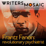 Frantz Fanon: revolutionary psychiatrist
